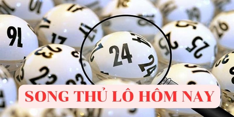 Lộ diện cặp số trong song thủ lô hôm nay